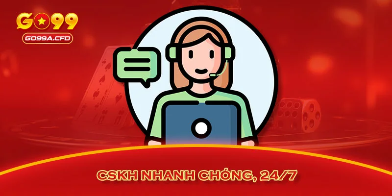 CSKH nhanh chóng, 24/7