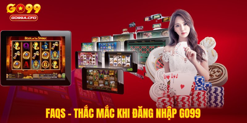 FAQs - Thắc mắc khi đăng nhập GO99