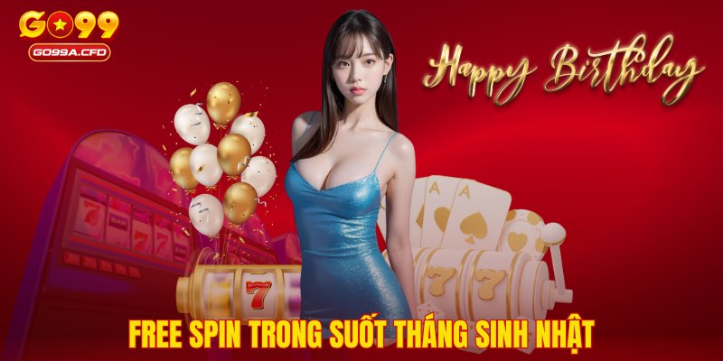 Free Spin trong suốt tháng sinh nhật