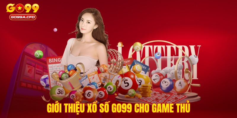 Giới thiệu xổ số GO99 cho game thủ