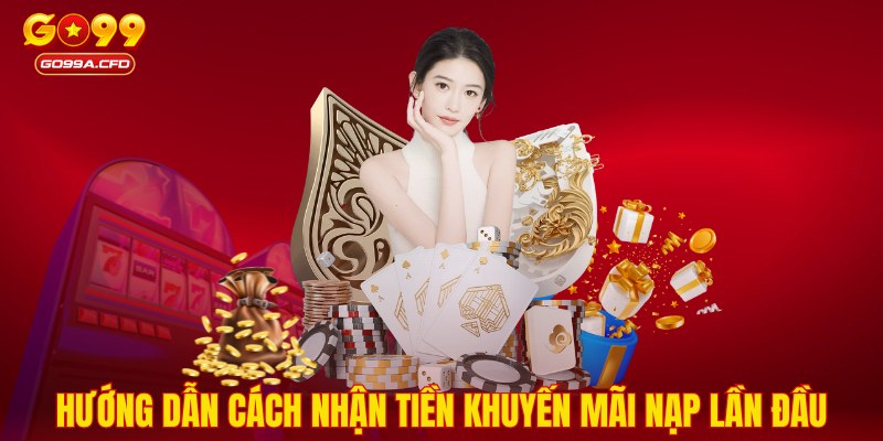 Hướng dẫn cách nhận tiền khuyến mãi nạp lần đầu