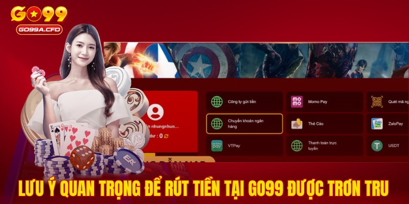 Lưu ý quan trọng để rút tiền tại GO99 được trơn tru