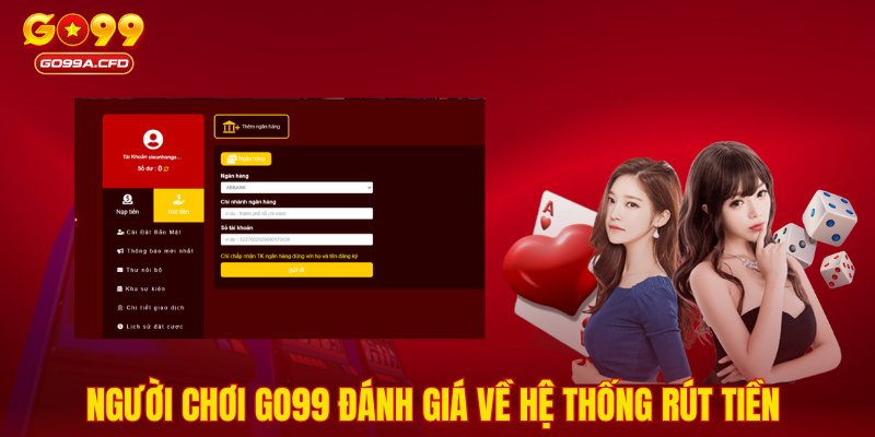 Người chơi GO99 đánh giá về hệ thống rút tiền 