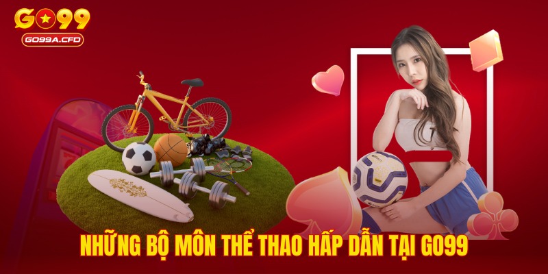 Những bộ môn thể thao hấp dẫn tại GO99