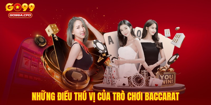 Những điều thú vị của trò chơi Baccarat