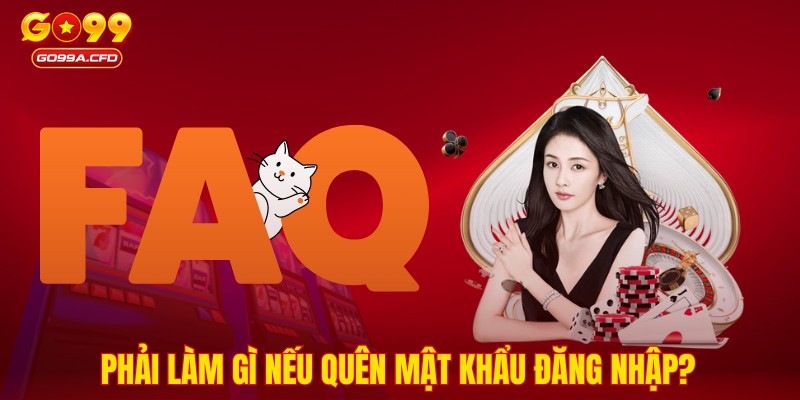 Phải làm gì nếu quên mật khẩu đăng nhập?