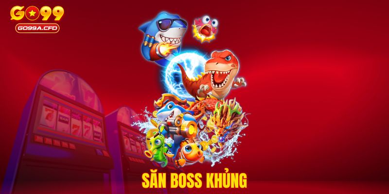 Săn boss khủng