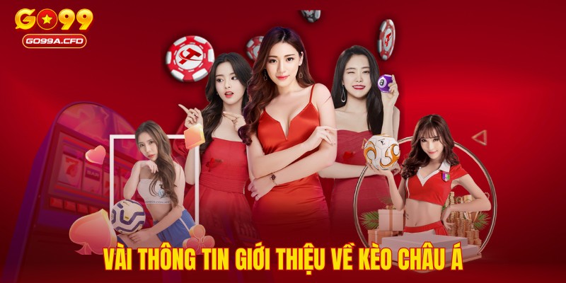 Vài thông tin giới thiệu về kèo Châu Á